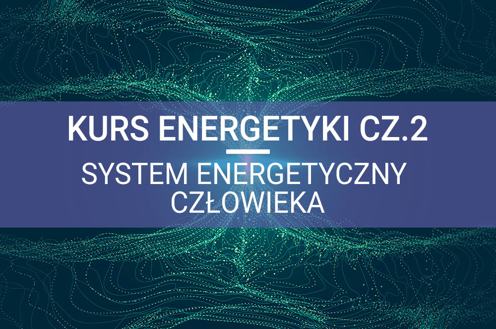 praca-z-energiami-cz-2-system-energetyczny-czlowieka-moc-to-nie-wszystko-featured.jpeg